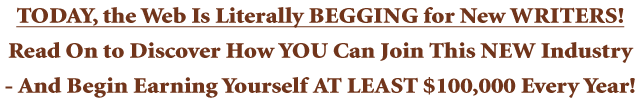 Today, the Web Is Literally Begging for New Writers!