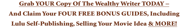Grab YOUR Copy of The Wealthy Writer TODAY -
